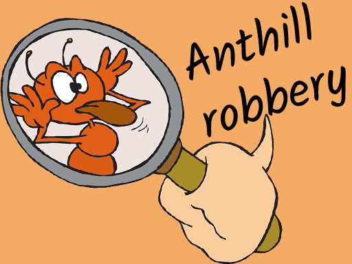 Read more about the article Anthill robbery